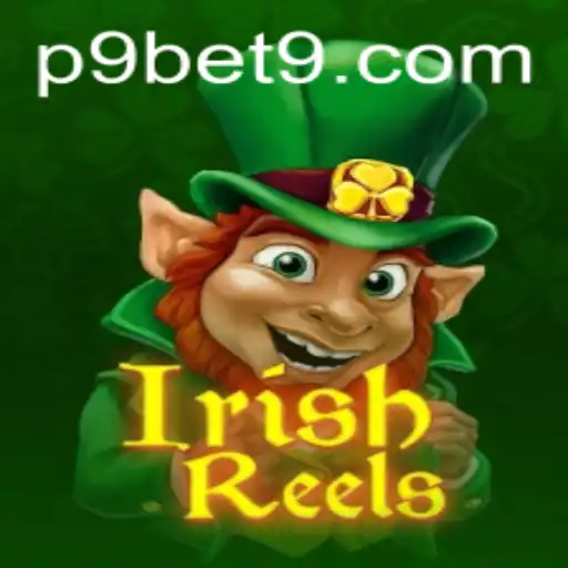 Dive into the Exciting World of IrishReels with P9BET