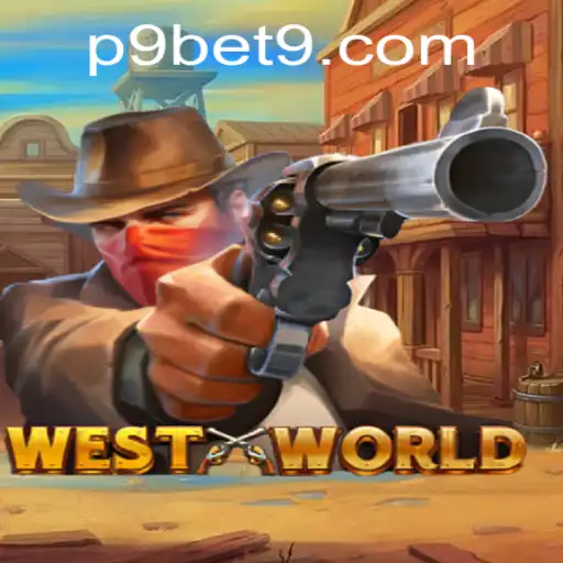 Exploring the Thrills of WestWorld with P9BET